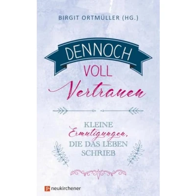 Abbildung von Dennoch voll Vertrauen: Kleine Ermutigungen, die das Leben schrieb