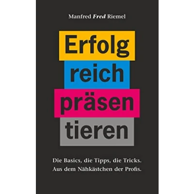 Abbildung von Erfolgreich präsentieren: die Basics, Tipps, Tricks.