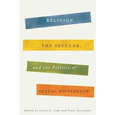 Abbildung von Religion, the Secular, and Politics of Sexual Difference (Religion, Culture, Public Life, Band 14)
