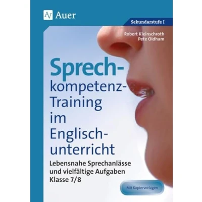 Abbildung von Sprechkompetenz Training im Englischunterricht 7 8: Lebensnahe Sprechanlässe und vielfältige Aufgaben (7. 8. Klasse) (Sprechkompetenz Sekundarstufe)