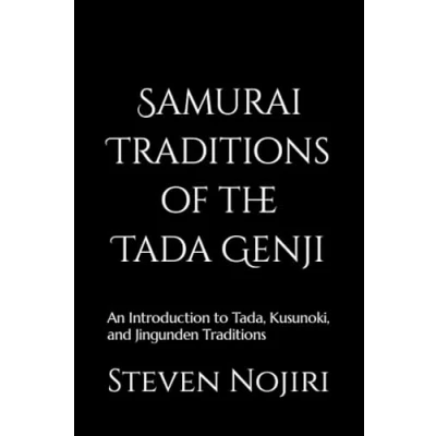 Abbildung von Samurai Traditions of the Tada Genji: An Introduction to Tada, Kusunoki, and Jingunden