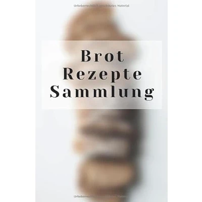 Abbildung von Brot Rezepte Sammlung: Notizbuch für die besten Brotrezepte Halte auf 120 Seiten mit Punktraster deine liebsten Mengen und Zeitangaben ... zum selberschreiben Brotklassiker