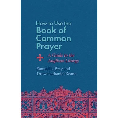 Abbildung von How to Use the Book of Common Prayer: A Guide Anglican Liturgy