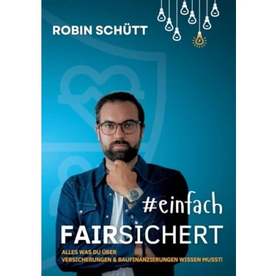 Abbildung von #einfachversichert: alles was du über Versicherungen und Baufinanzierungen wissen musst