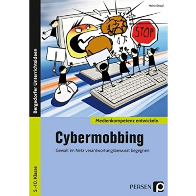 Abbildung von Cybermobbing: Gewalt im Netz verantwortungsbewusst begegnen (5. bis 10. Klasse) (Medienkompetenz entwickeln)