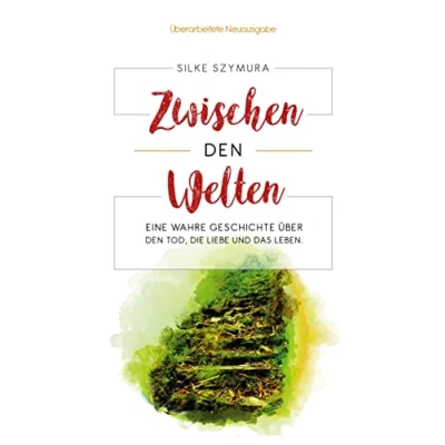 Abbildung von Zwischen den Welten: Eine wahre Geschichte über Tod, die Liebe und das Leben