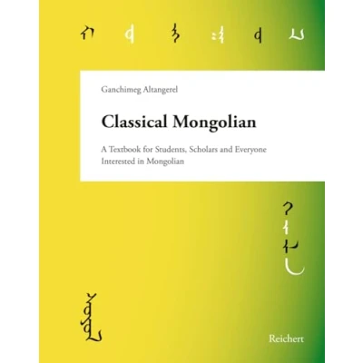 Abbildung von Classical Mongolian: A Textbook for Students, Scholars, and Everyone Interested in Mongolian