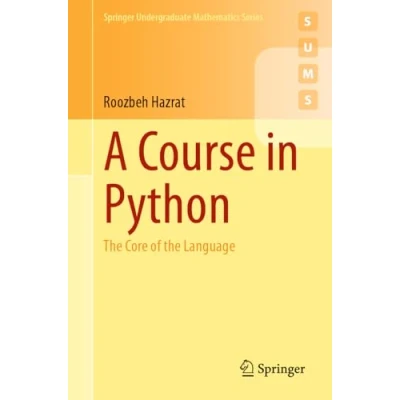 Abbildung von A Course in Python: the Core of Language (Springer Undergraduate Mathematics Series)