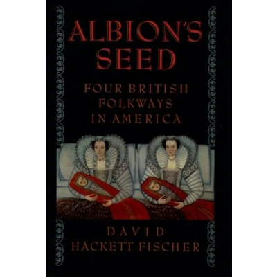 Abbildung von Albion&#039;s Seed: Four British Folkways in America (America: a Cultural History, 1)