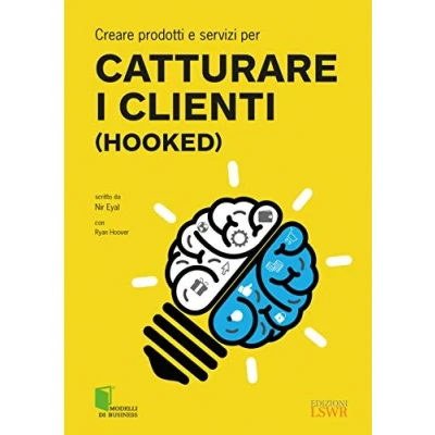 Abbildung von Creare prodotti e servizi per catturare i clienti (Hooked) (Modelli di business)