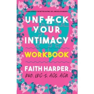 Abbildung von Unfuck Your Intimacy: Using Science for Better Dating, Sex, &amp; Relationships: and Relationships (5 Minute Therapy)