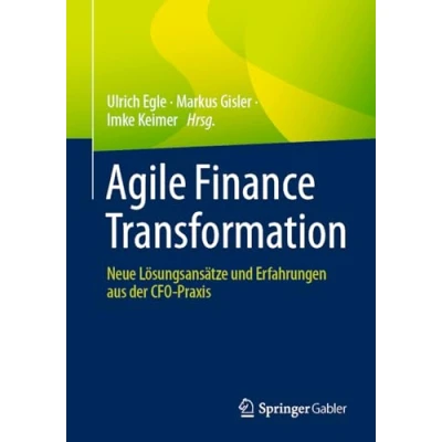 Abbildung von Agile Finance Transformation: Neue Lösungsansätze und Erfahrungen aus der CFO Praxis
