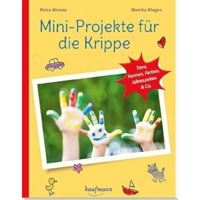 Abbildung von Mini Projekte für die Krippe: Tiere, Formen, Farben, Jahreszeiten &amp; Co. (PraxisIdeen Kindergarten und Kita)