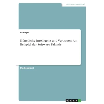 Abbildung von Künstliche Intelligenz und Vertrauen. Am Beispiel der Software Palantir
