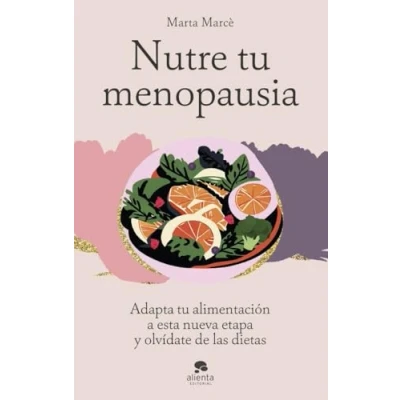 Abbildung von Nutre tu menopausia: Adapta alimentación a esta nueva etapa y olvídate de las dietas (Alienta)