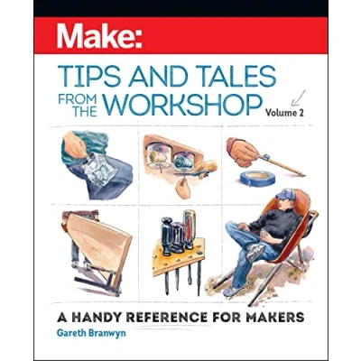 Abbildung von Make: Tips and Tales from the Workshop Volume 2: A Handy Reference for Makers