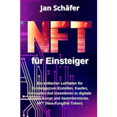 Abbildung von NFT für Einsteiger: Wie man Nicht Fungible Token (NFT) und Digitale Sammlerstücke erstellt, Verkauft Kauft