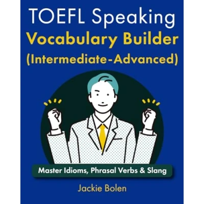 Abbildung von TOEFL Speaking Vocabulary Builder (Intermediate Advanced): Master Idioms, Phrasal Verbs &amp; Slang (English for the exam)