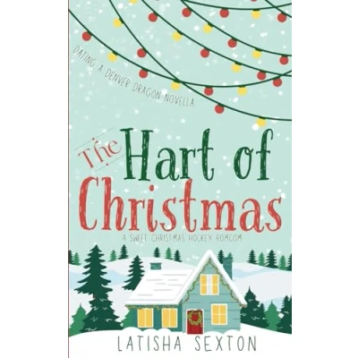 Abbildung von The Hart of Christmas: A Sweet Christmas Hockey Romcom (Dating Denver Dragon, Band 1)