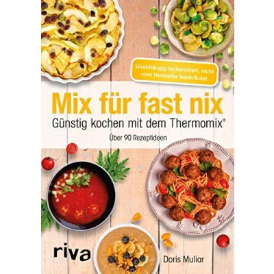 Abbildung von Mix für fast nix. Günstig kochen mit dem Thermomix®: Über 90 Rezeptideen