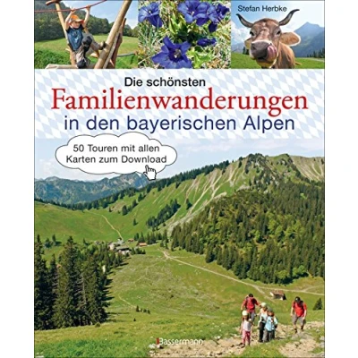 Abbildung von Die schönsten Familienwanderungen in den bayerischen Alpen. 50 Bergtouren von Berchtesgaden bis Füssen: Mit allen Wanderkarten zum Download