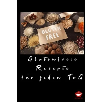 Abbildung von glutenfreie Rezepte für jeden Tag: Über 20 leckere