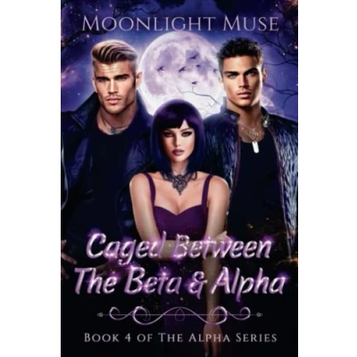 Abbildung von Caged Between The Beta &amp; Alpha: Book 4 of Alpha Series