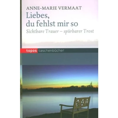Abbildung von Liebes, du fehlst mir so: Sichtbare Trauer spürbarer Trost