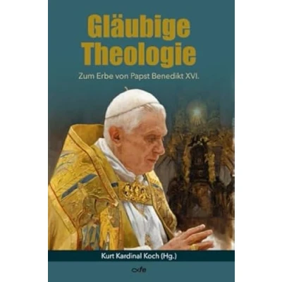 Abbildung von Gläubige Theologie: Zum Erbe von Papst Benedikt XVI.
