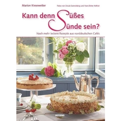 Abbildung von Kann denn Süßes Sünde sein? Noch mehr leckere Rezepte aus norddeutschen Cafés