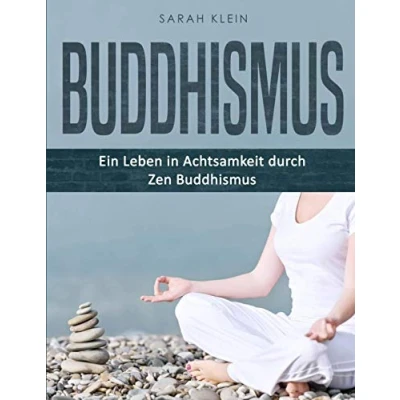 Abbildung von Buddhismus: Ein Leben in Achtsamkeit durch Zen Buddhismus