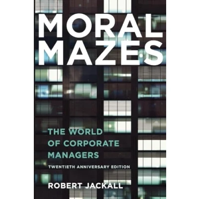 Abbildung von Moral Mazes: The World of Corporate Managers