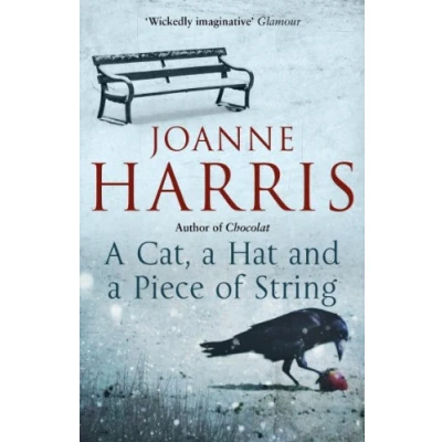 Abbildung von a Cat, Hat, and Piece of String: spellbinding collection unforgettable short stories from Joanne Harris, the bestselling author Chocolat
