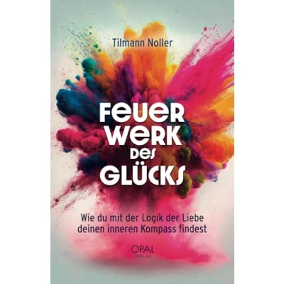 Abbildung von Feuerwerk des Glücks: Wie du mit der Logik Liebe deinen inneren Kompass findest
