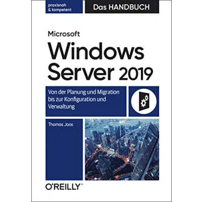 Abbildung von Microsoft Windows Server 2019 Das Handbuch: Von der Planung und Migration bis zur Konfiguration Verwaltung
