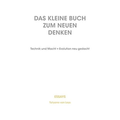Abbildung von Das kleine Buch zum neuen Denken: Technik und Macht = Evolution neu gedacht
