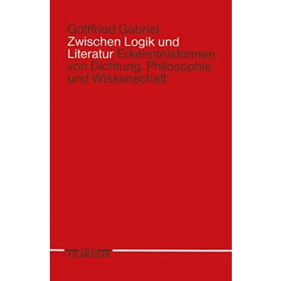 Abbildung von Zwischen Logik und Literatur: Erkenntnisformen von Dichtung, Philosophie Wissenschaft