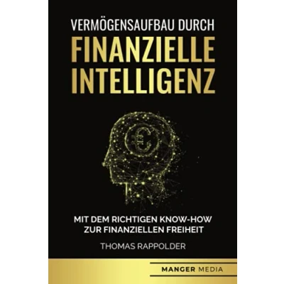 Abbildung von Vermögensaufbau durch finanzielle Intelligenz: Mit dem richtigen Know How zur finanziellen Freiheit