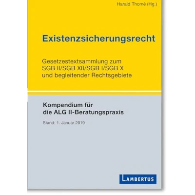 Abbildung von Existenzsicherungsrecht: SGB II/SGB XII/SGB I/SGB X und begleitende Rechtsgebiete Für die Beratungspraxis