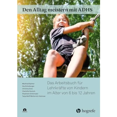 Abbildung von Den Alltag meistern mit ADHS: Das Arbeitsbuch für Lehrkräfte von Kindern im Alter 6 bis 12 Jahren