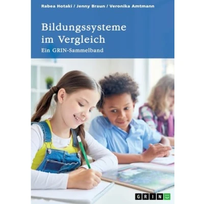 Abbildung von Bildungssysteme im Vergleich. Deutschland, die DDR, Schottland, Finnland und Japan: Ein GRIN Sammelband