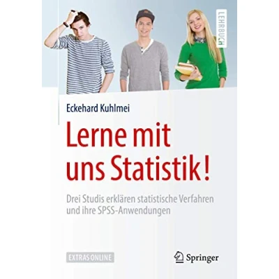 Abbildung von Lerne mit uns Statistik!: Drei Studis erklären statistische Verfahren und ihre SPSS Anwendungen (Springer Lehrbuch)