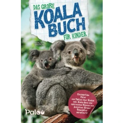 Abbildung von Das große Koala Buch für Kinder: Einzigartige Fotos und Fakten über Koalas inkl. Quiz zahlreichen Spielen zum Ausfüllen. Großer Spaßfaktor garantiert!