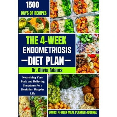 Abbildung von THE 4 WEEK ENDOMETRIOSIS DIET PLAN: Nourishing Your Body and Relieving Symptoms for a Healthier, Happier Life