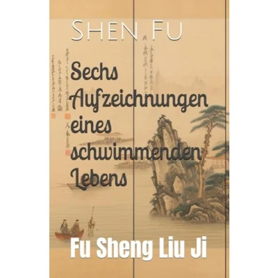 Abbildung von Sechs Aufzeichnungen eines schwimmenden Lebens: Fu Sheng Liu Ji