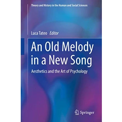 Abbildung von An Old Melody in a New Song: Aesthetics and the Art of Psychology (Theory History Human Social Sciences)