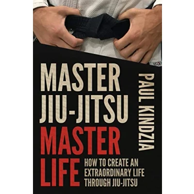 Abbildung von Master Jiu Jitsu Life: How To Create An Extraordinary Life Through