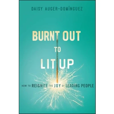 Abbildung von Burned Out to Lit Up: How Reignite the Joy of Leading People