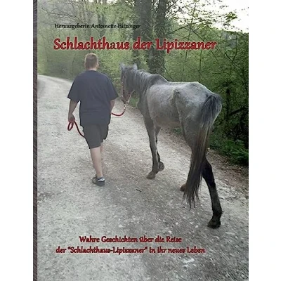 Abbildung von Schlachthaus der Lipizzaner: Wahre Geschichten über die Reise &quot;Schlachthaus Lipizzaner&quot; in ihr neues Leben