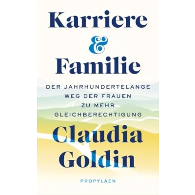 Abbildung von Karriere und Familie: der jahrhundertelange Weg Frauen zu mehr Gleichberechtigung Ausgezeichnet mit dem Wirtschaftsnobelpreis 2023